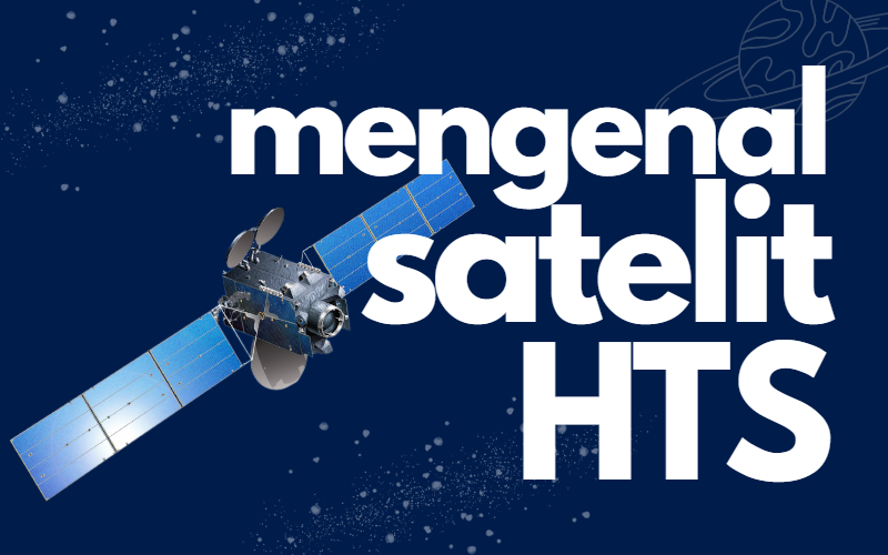 Berkenalan dengan Satelit HTS (High Throughput Satellite)